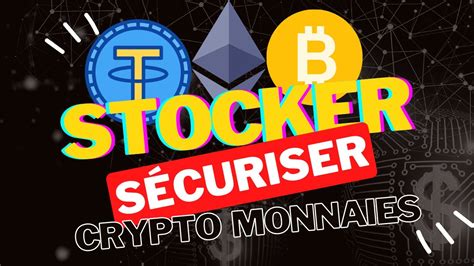 Comment Stocker Et Securiser Ses Crypto Monnaies Facilement