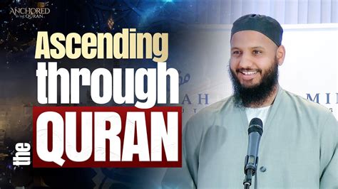 Ascending Through The Quran Mufti Hussain Kamani Anchored By The