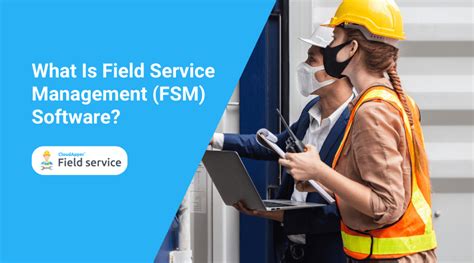 What Is Field Service Management Fsm Software