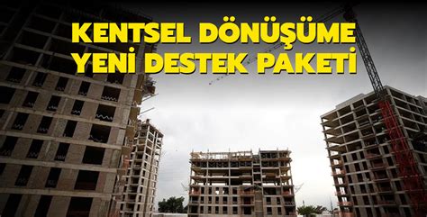 Kentsel dönüşüme yeni destek paketi