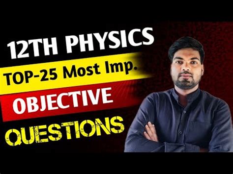 12th Physics 25 Most Important Objective Questions Physics Objective