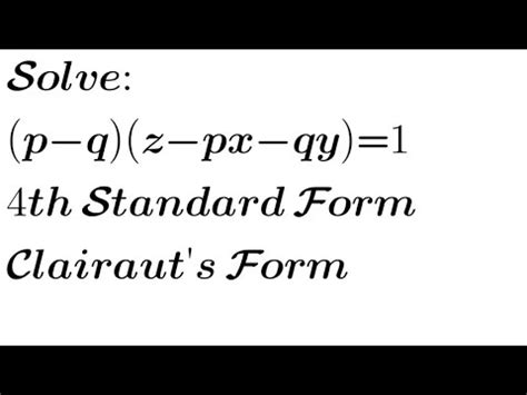 Solve P Q Z Px Qy 1 4th Standard Form Of Non Linear PDE Clairaut