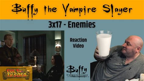 Buffy Reaction - Buffy the Vampire Slayer - 3x17 - Enemies - YouTube