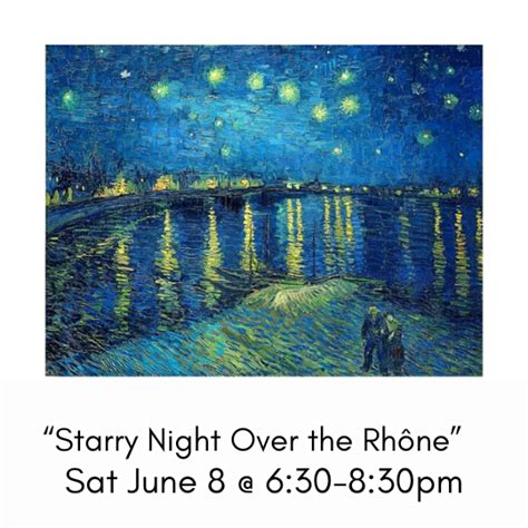 “Starry Night Over the Rhône” Sat June 8 @ 6:30-8:30pm