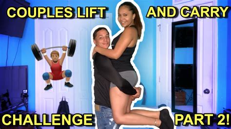 Couples Lift And Carry Challenge Part 2 Youtube