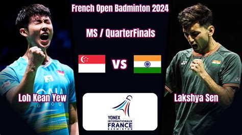 Lakshya Sen IND Vs SGP Loh Kean Yew French Open Badminton 2024