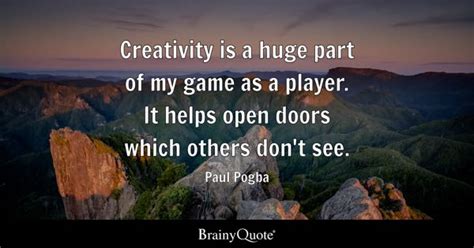 Paul Pogba - Creativity is a huge part of my game as a...