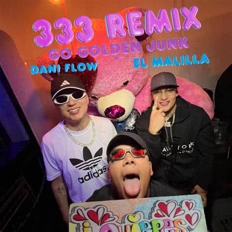 Go Golden Junk El Malilla Dani Flow 333 Remix Lyrics Genius Lyrics