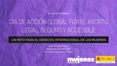 De Septiembre D A De Acci N Global Por El Aborto Legal Seguro Y