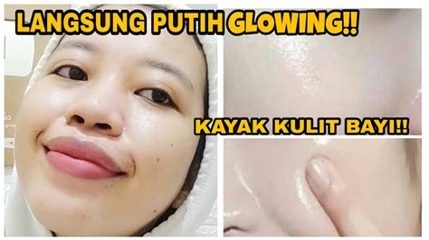 Langsung Putih Glowing Dalam Kali Pemakaian Cara Memutihkan Wajah