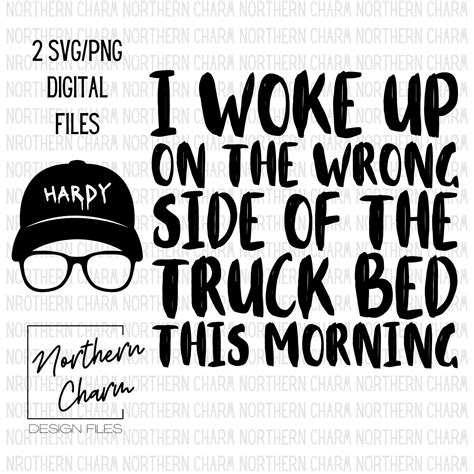 I Woke Up On The Wrong Side Of The Truck Bed This Morning Etsy