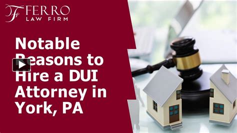 Ppt Notable Reasons To Hire A Dui Attorney In York Pa Ferro Law Firm Powerpoint