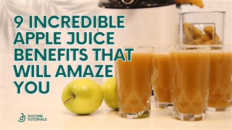 9 Incredible Apple Juice Benefits That Will Amaze You Juicing Tutorials