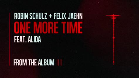 Robin Schulz Felix Jaehn One More Time Feat Alida Official Audio