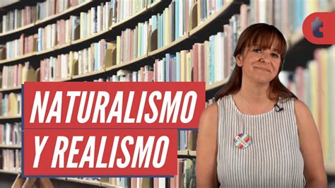 Naturalismo y Realismo en qué se diferencian YouTube