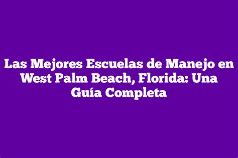 Las Mejores Escuelas de Manejo en West Palm Beach Florida Una Guía