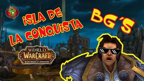 Bg´s Isla De La Conquista World Of Warcraft Youtube