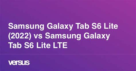 Samsung Galaxy Tab S6 Lite 2022 Vs Samsung Galaxy Tab S6 Lite Lte