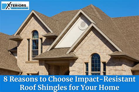 Reasons To Choose Impact Resistant Roof Shingles