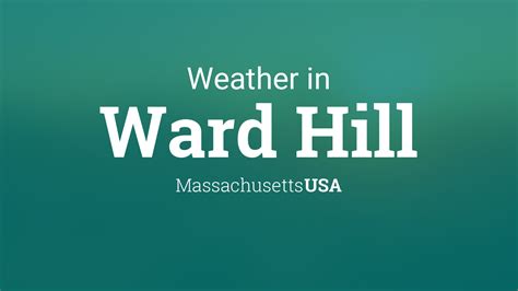 Weather for Ward Hill, Massachusetts, USA