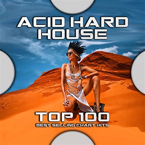 Acid Hard House Top 100 Best Selling Chart Hits De Psychedelic Trance