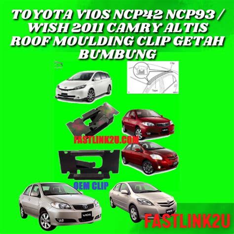 Fastlink Toyota Vios Ncp42 Ncp93 Wish 2011 Camry Altis Roof Moulding