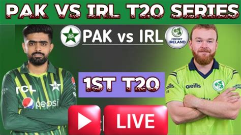 Live Match Pakistan Vs Ireland 1st T20 Live Pak Vs Ire 1st T20 Pak