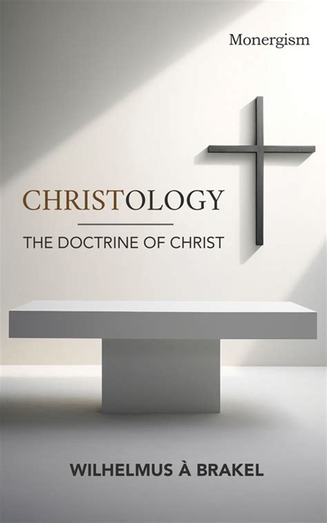 Christology The Doctrine Of Christ Ebook Monergism