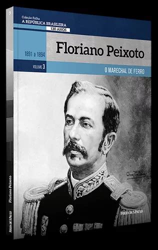 Livro Coleção Folha A República Brasileira 130 Anos Vol 3 Floriano