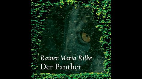 Der Panther Rainer Maria Rilke Vorgetragen Von Tom Von Arx YouTube