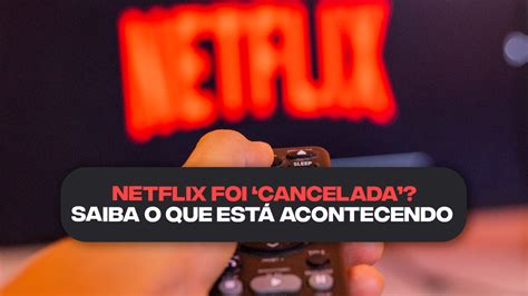 Netflix foi CANCELADA Saiba o que está acontecendo o streaming