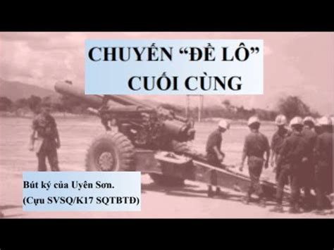 Bút ký Uyên Sơn Chuyến đề lô cuối cùng YouTube