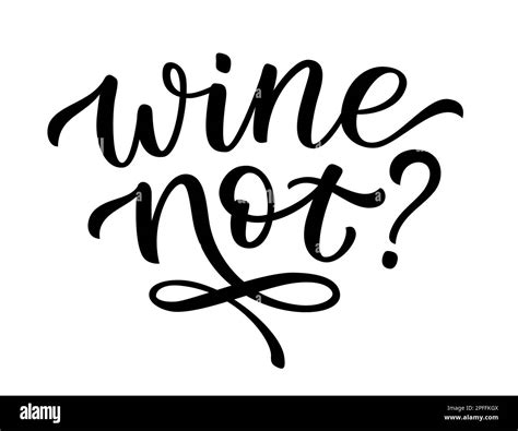 Wine Not Quote Pun Quote Wine Not Text Lettering Vector Illustration