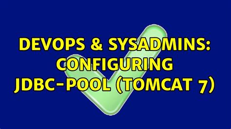 Devops Sysadmins Configuring Jdbc Pool Tomcat Solutions