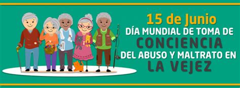 De Junio D A Mundial De Toma De Conciencia Del Abuso Y Maltrato En