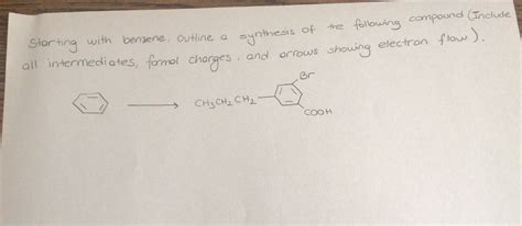 Solved Starting With Benzene Outline A Synthesis Of The Chegg