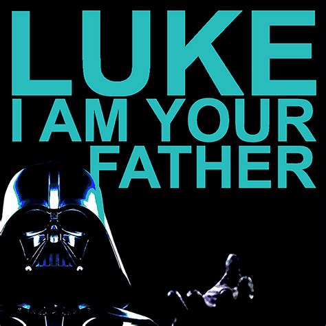 Luke I Am Your Father Quote - Hadria Jaquenette