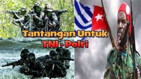 Balas Tni Polri Opm Siapkan P R Ng Besar Besarn Ke Tni Polri Pada