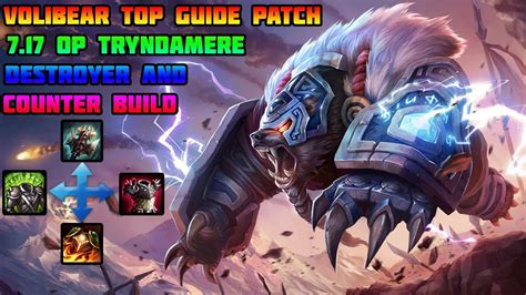 Lol Volibear Top Guide Tryndamere Counter And Destroyer Patch 7 17