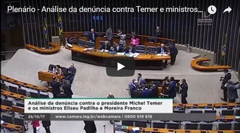 Ao Vivo Plen Rio Da C Mara Vota Den Ncia Contra Temer E Ministros