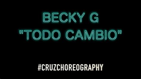 Becky G Todo Cambio Youtube