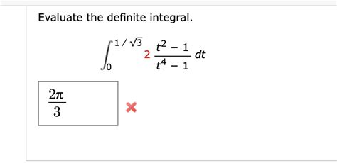 Solved Evaluate The Definite Integral 6 1 13 2 0 T2 1 T4