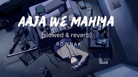 Aaja We Mahiya Slowed Reverb Imran Khan Lofi Song Lyrics