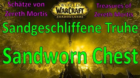 WoW Sandgeschliffene Truhe Sandworn Chest Schätze von Zereth