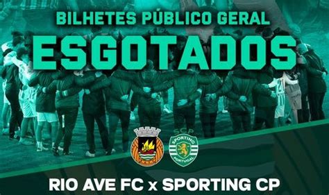 Bilhetes de público esgotados para o Rio Ave Sporting de domingo MAIS