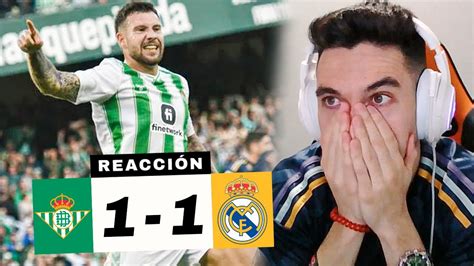 REACCIONES DE UN HINCHA Betis Vs Real Madrid 1 1 PINCHAZO YouTube