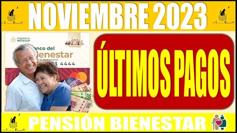 ≫ 📅📢🤑💸 Noviembre 2023 Últimos Pagos De La PensiÓn Bienestar 📅📢🤑💸 ️