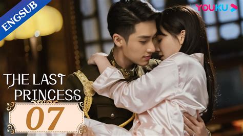 The Last Princess EP07 Bossy Warlord Falls In Love With Princess