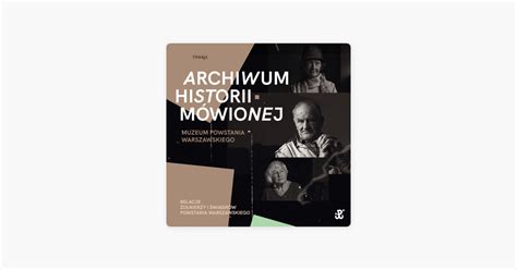 Archiwum Historii Mówionej Muzeum Powstania Warszawskiego w aplikacji