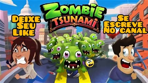 Jogando Zombie Tsunami Miss O Di Ria Bora L V Se Completamos A